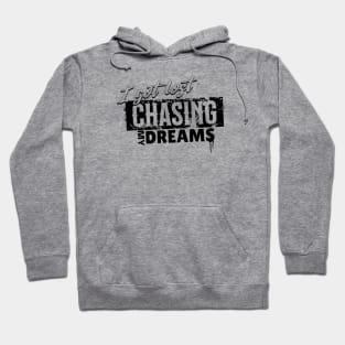 I got lost chasing my dreams Hoodie